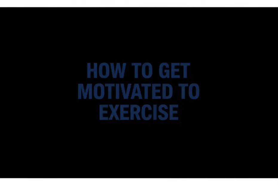 How To Get Motivated To Exercise