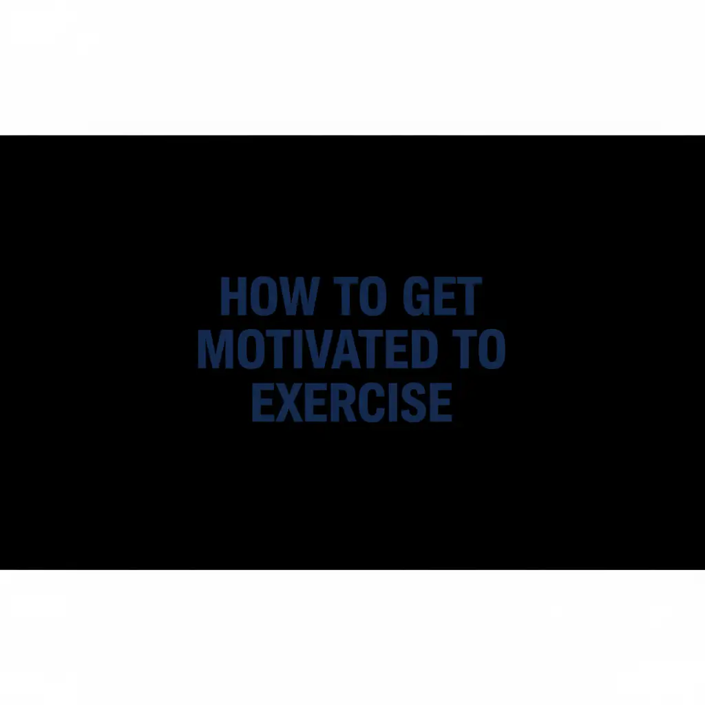 How To Get Motivated To Exercise